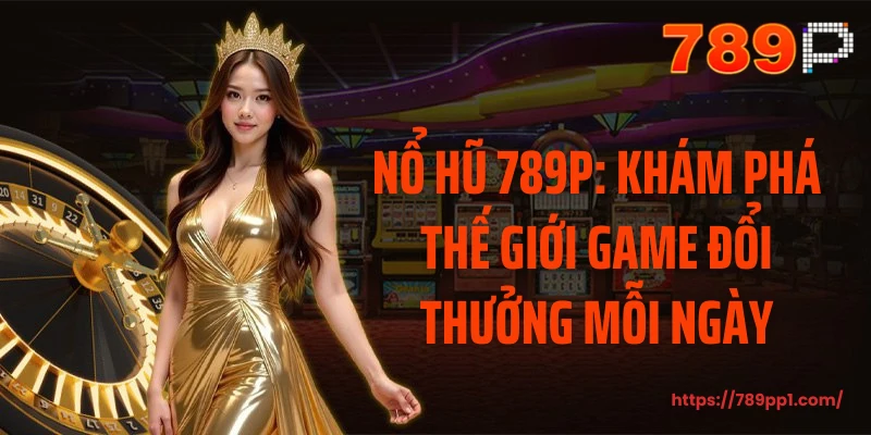 Nổ hũ 789P