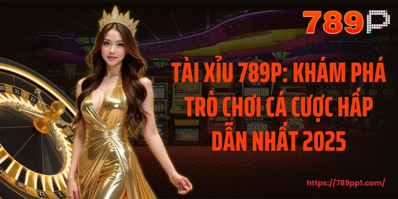 Tài xỉu 789P